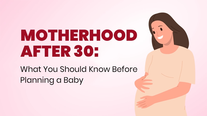 Motherhood After 30: What You Should Know Before Planning a Baby Service
